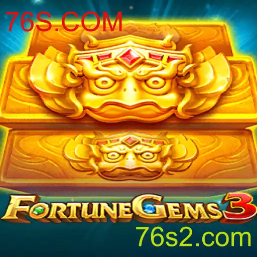 Descubra o Novo Jogo FortuneGems3 no 76S.COM