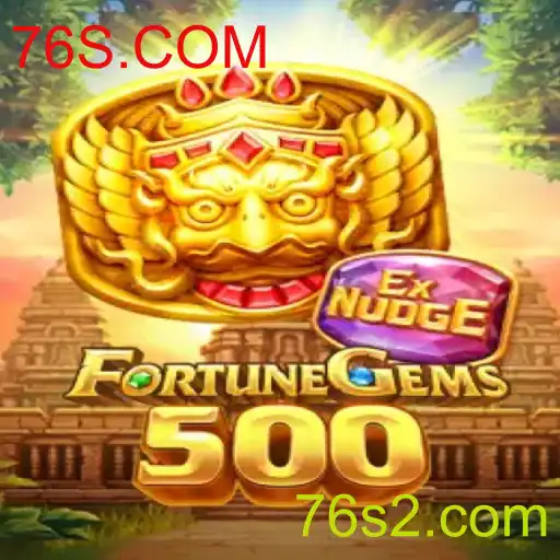 Descubra o Fascinante Mundo de FortuneGems500 com 76S.COM