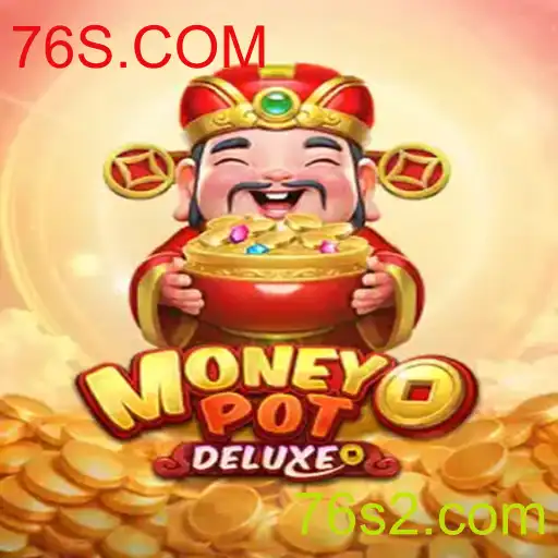 MoneyPotDELUXE: Tudo o Que Você Precisa Saber Sobre o Jogo e Suas Regras em 76S.COM